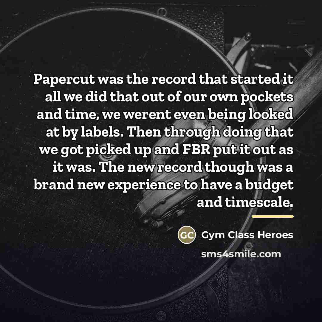 “Papercut was the record that started it all we did…” quote by Gym Class Heroes