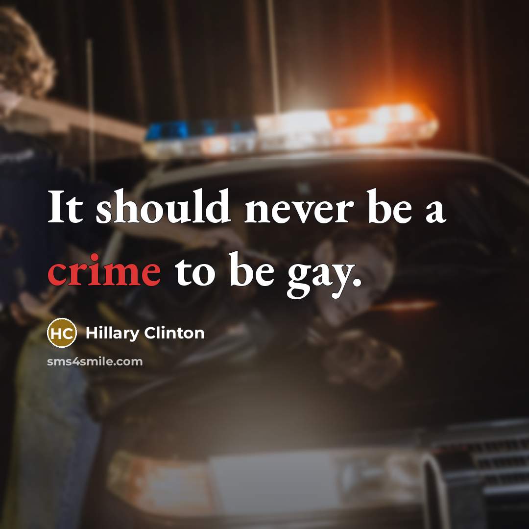 “It should never be a crime to be gay.…” quote by Hillary Clinton