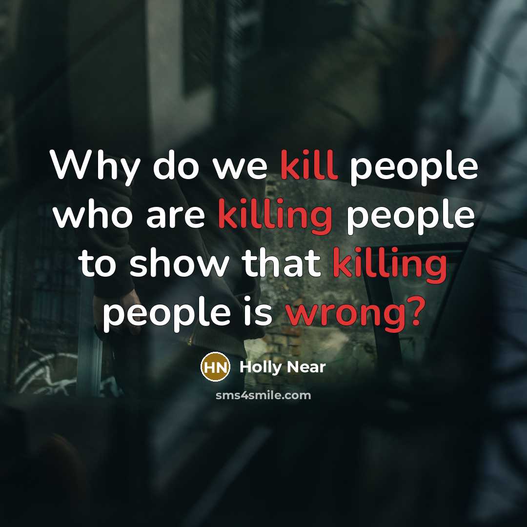 “Why do we kill people who are killing people to show that killing people is wrong?” quote by Holly Near