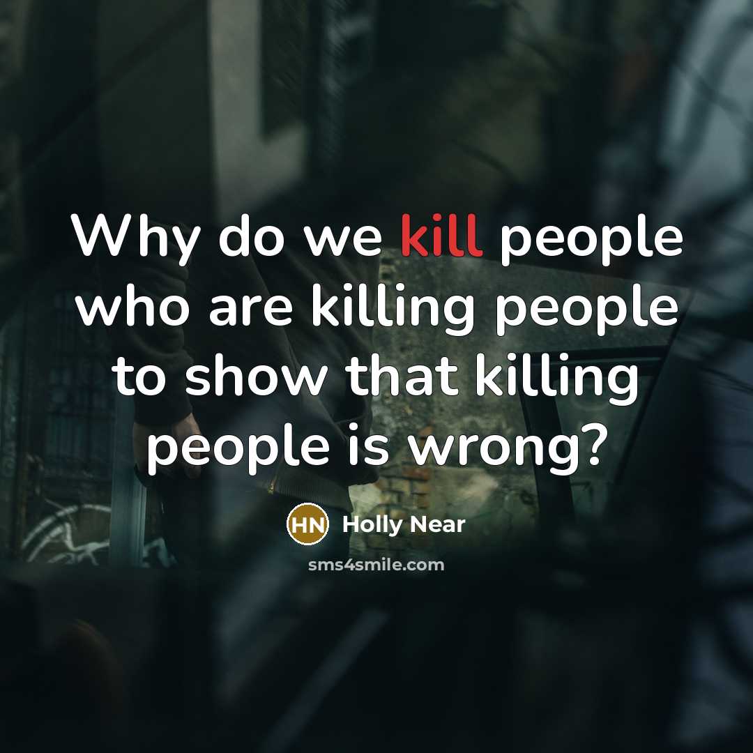 “Why do we kill people who are killing people to…” quote by Holly Near