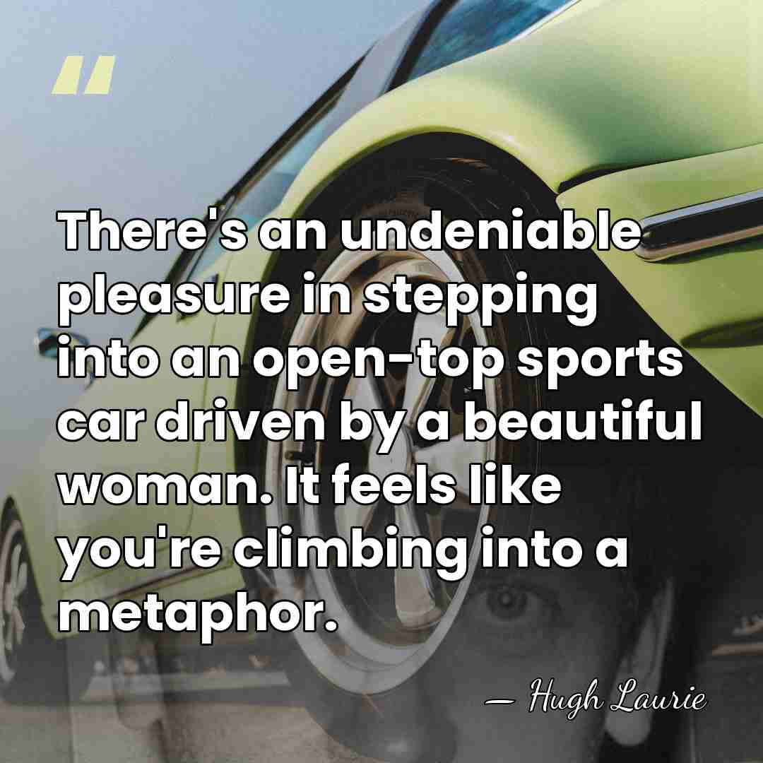 There's an undeniable pleasure in stepping into an open-top sports car driven&hellip; - Hugh Laurie
