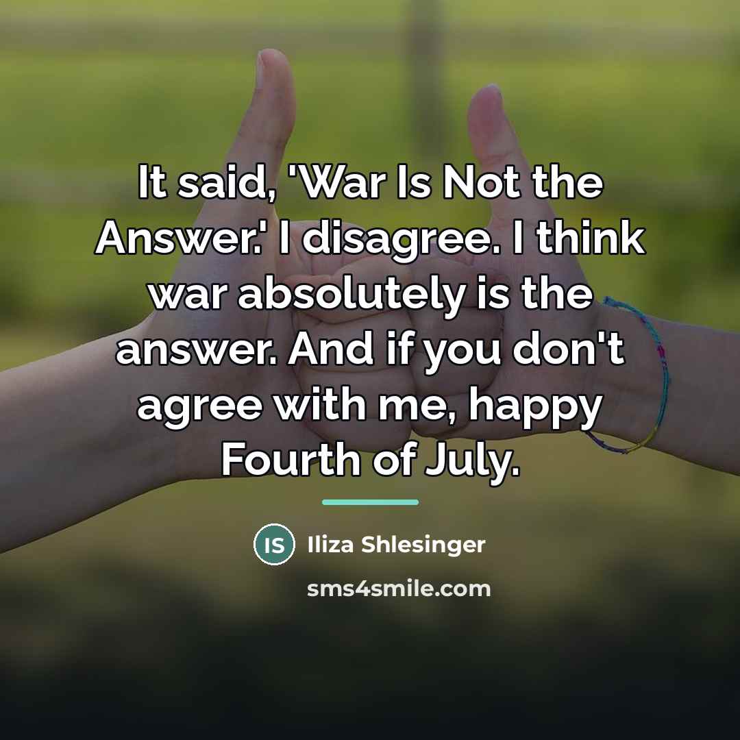“It said, 'War Is Not the Answer.' I disagree. I…” quote by Iliza Shlesinger