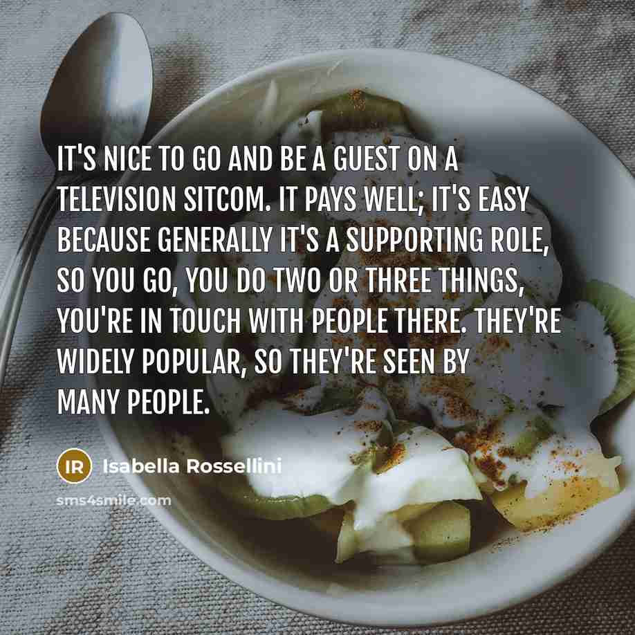 “It's nice to go and be a guest on a…” quote by Isabella Rossellini