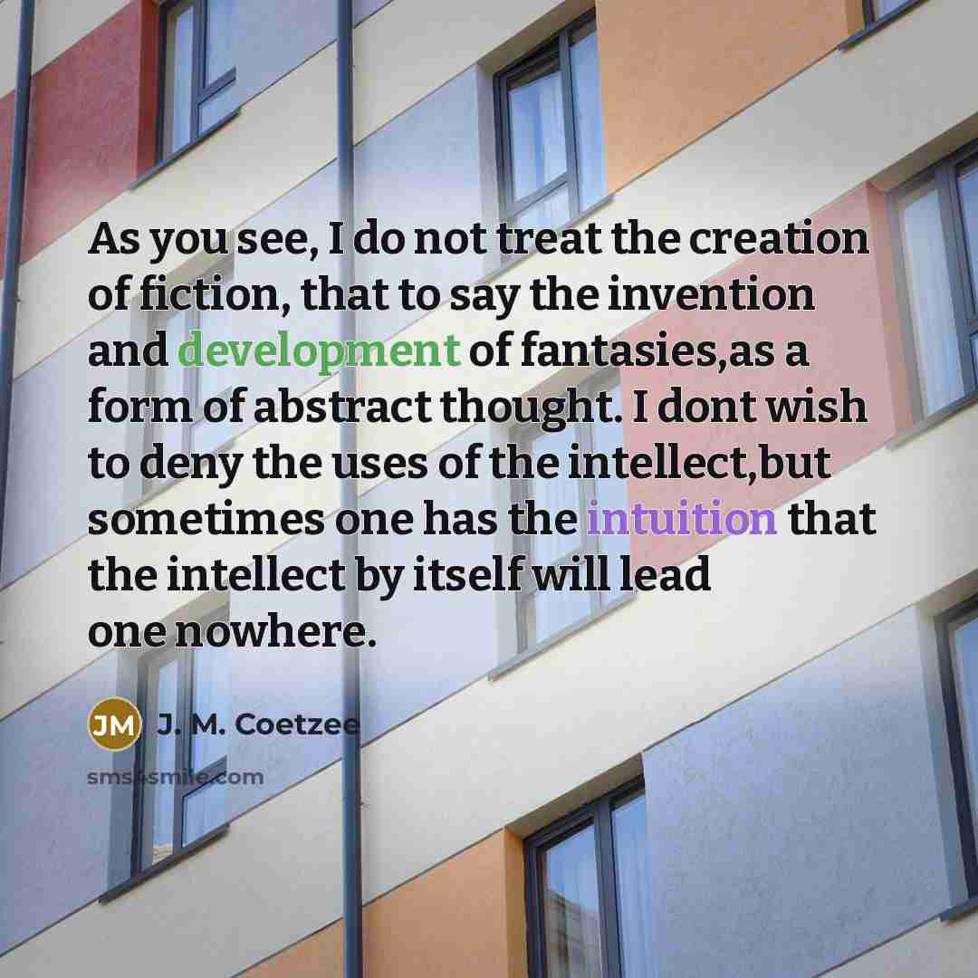 “As you see, I do not treat the creation of…” quote by J. M. Coetzee