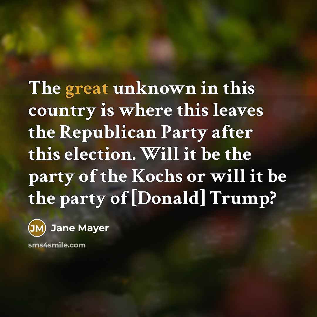 “The great unknown in this country is where this leaves…” quote by Jane Mayer