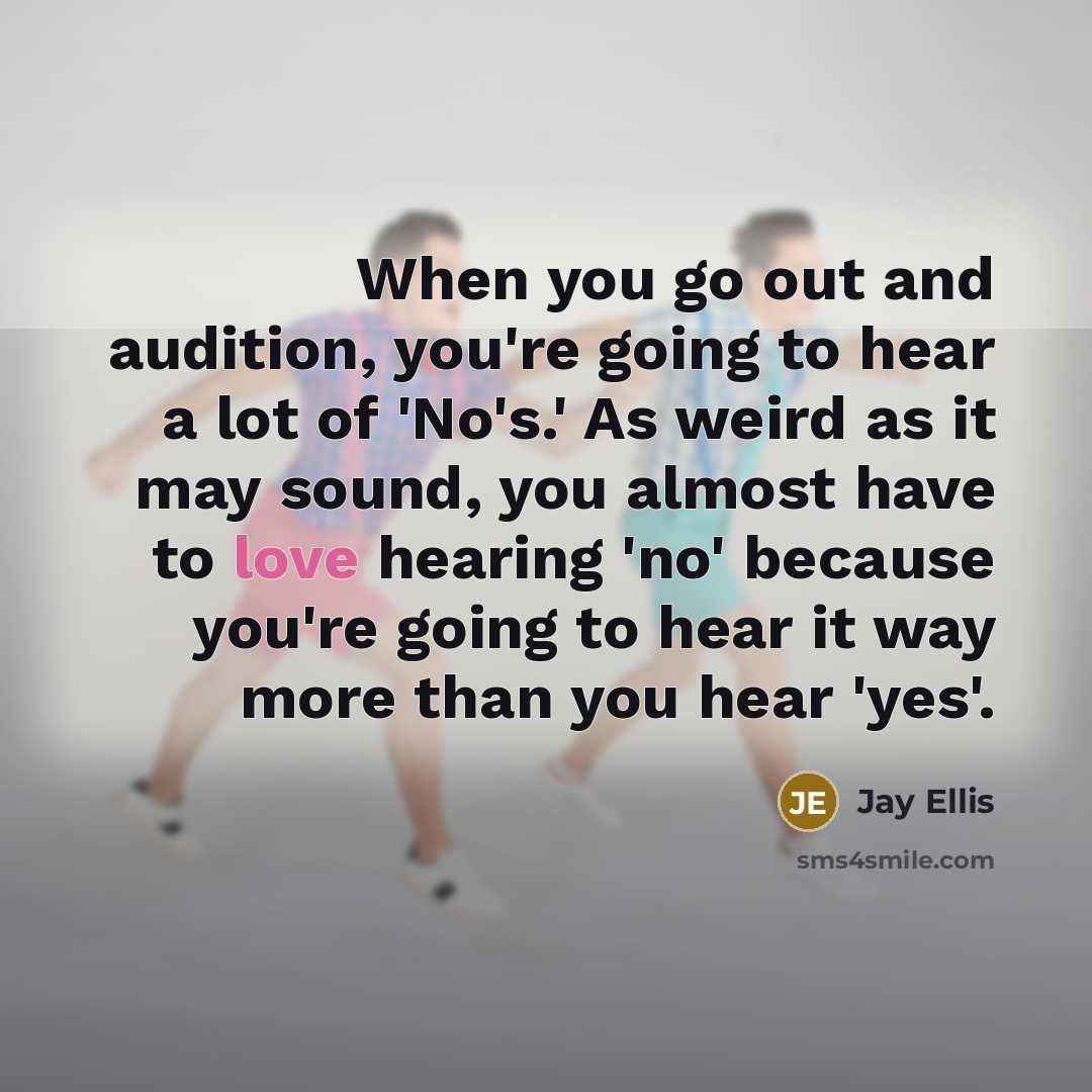 “When you go out and audition, you're going to hear…” quote by Jay Ellis