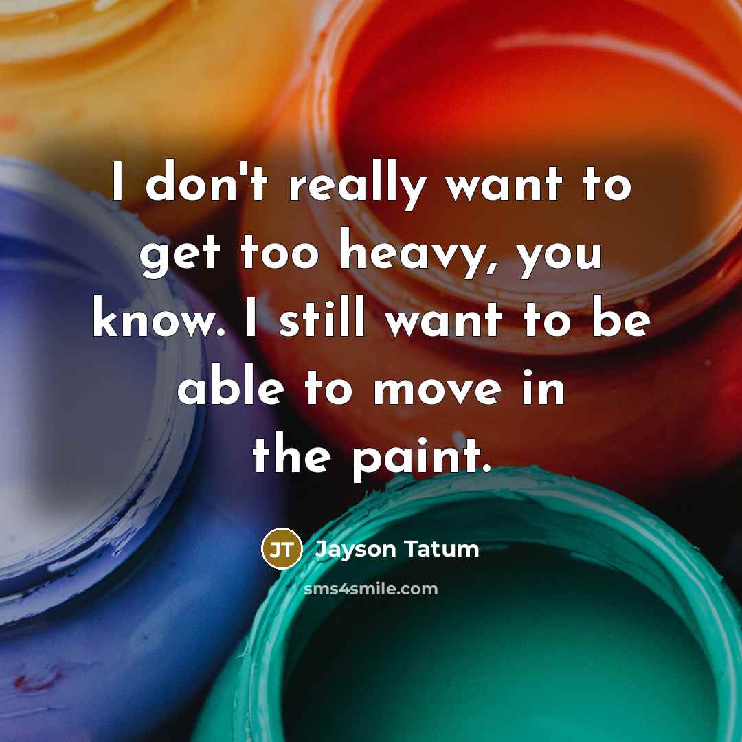 “I don't really want to get too heavy, you know.…” quote by Jayson Tatum