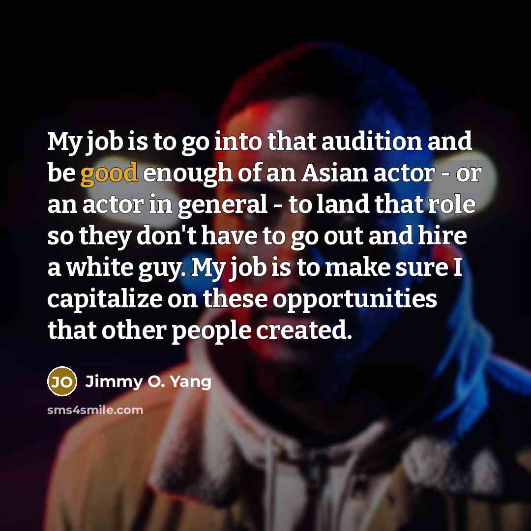 “My job is to go into that audition and be…” quote by Jimmy O. Yang