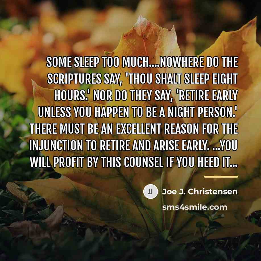 “Some sleep too much....Nowhere do the scriptures say, 'Thou shalt…” quote by Joe J. Christensen