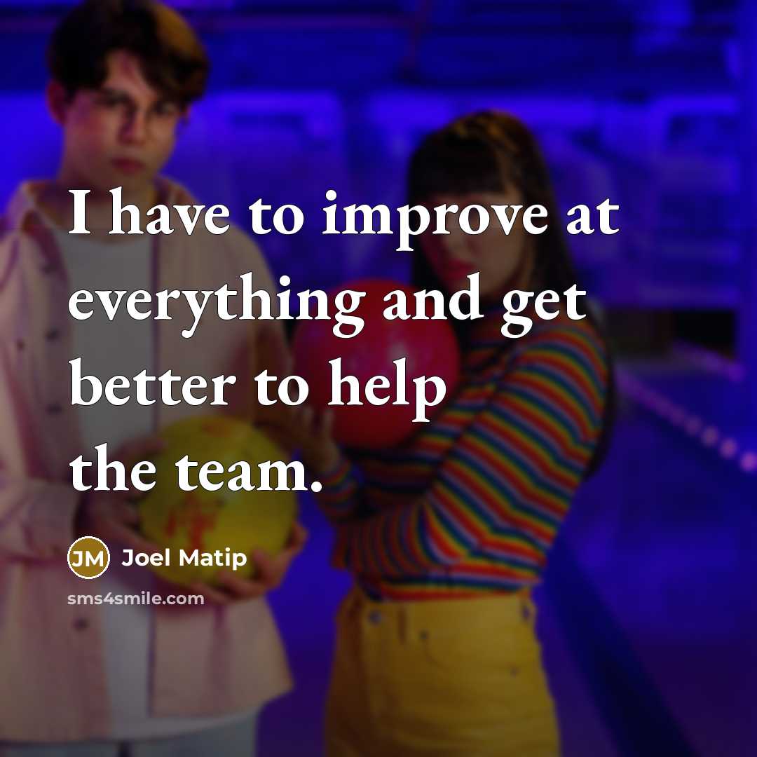 “I have to improve at everything and get better to…” quote by Joel Matip