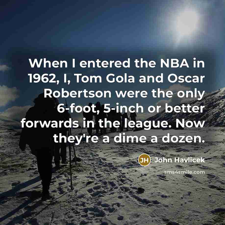 “When I entered the NBA in 1962, I, Tom Gola…” quote by John Havlicek