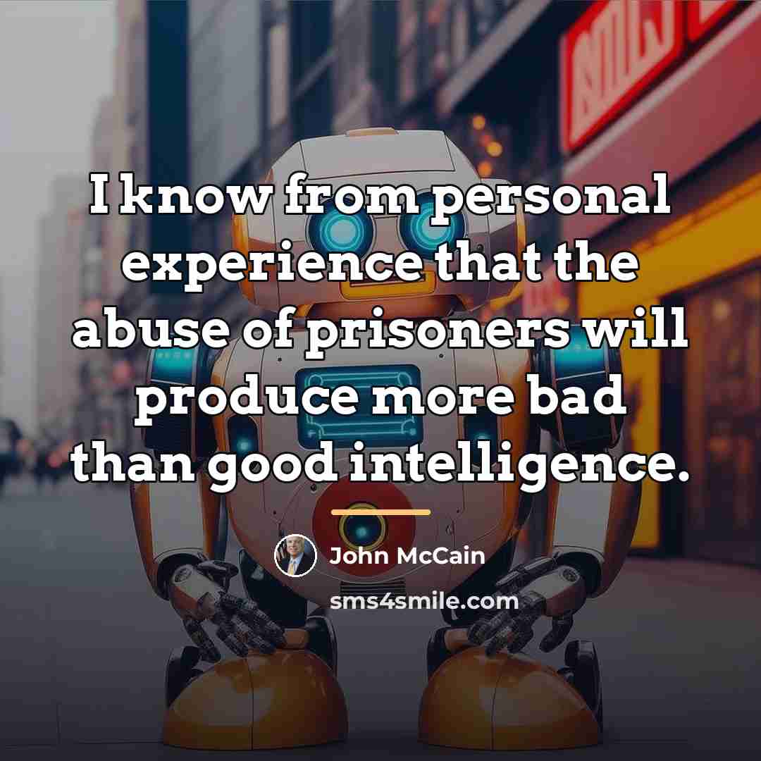 “I know from personal experience that the abuse of prisoners…” quote by John McCain