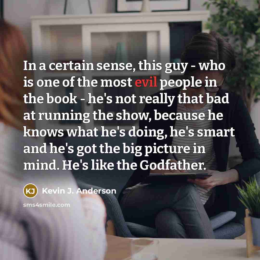 “In a certain sense, this guy - who is one…” quote by Kevin J. Anderson