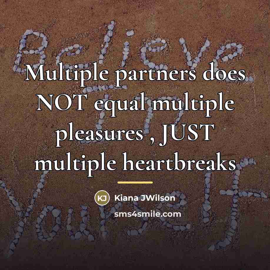 “Multiple partners does NOT equal multiple pleasures , JUST multiple…” quote by Kiana JWilson