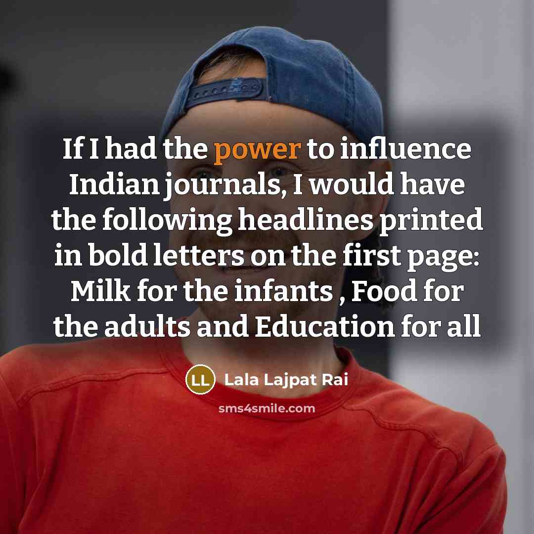 “If I had the power to influence Indian journals, I…” quote by Lala Lajpat Rai