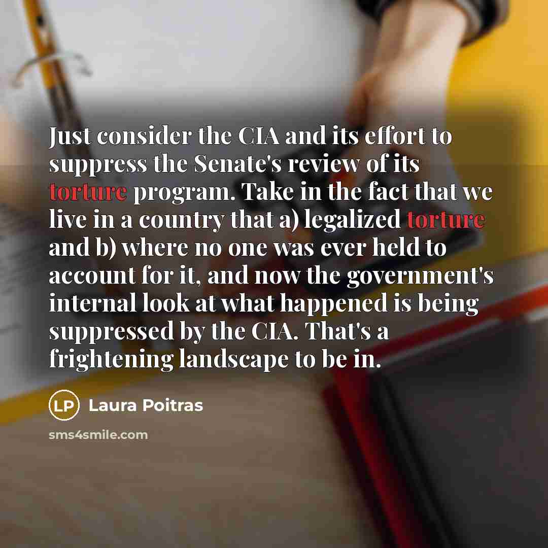 “Just consider the CIA and its effort to suppress the…” quote by Laura Poitras