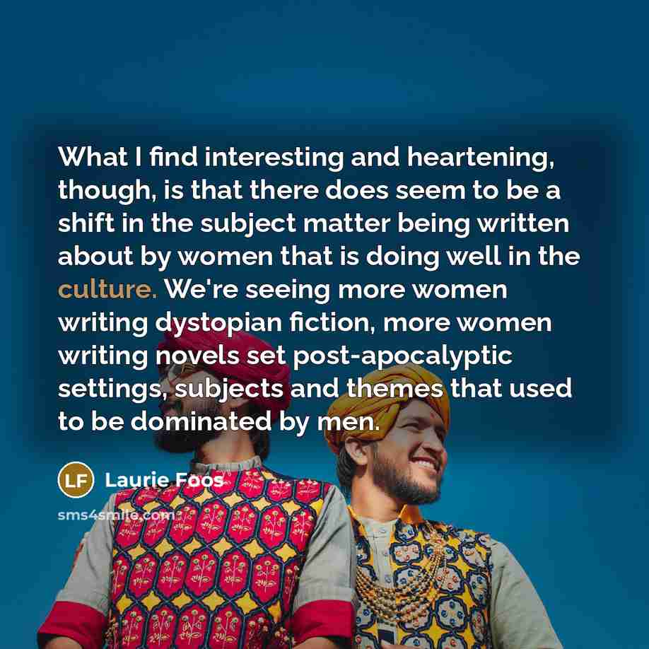 “What I find interesting and heartening, though, is that there…” quote by Laurie Foos