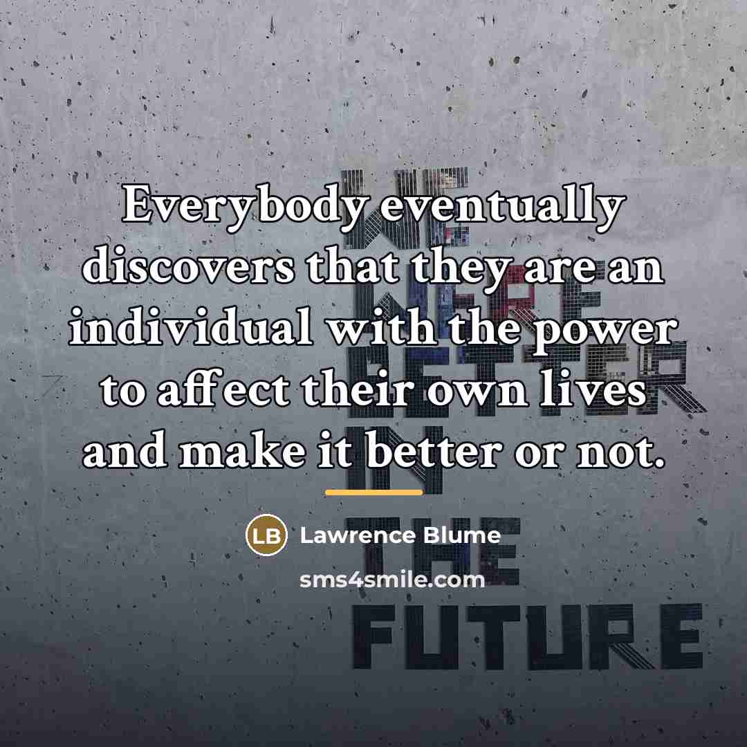“Everybody eventually discovers that they are an individual with the…” quote by Lawrence Blume