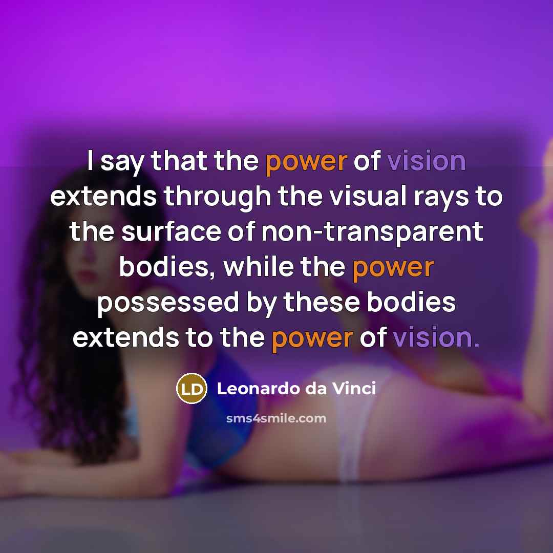 “I say that the power of vision extends through the…” quote by Leonardo da Vinci