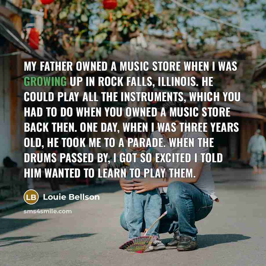“My father owned a music store when I was growing…” quote by Louie Bellson