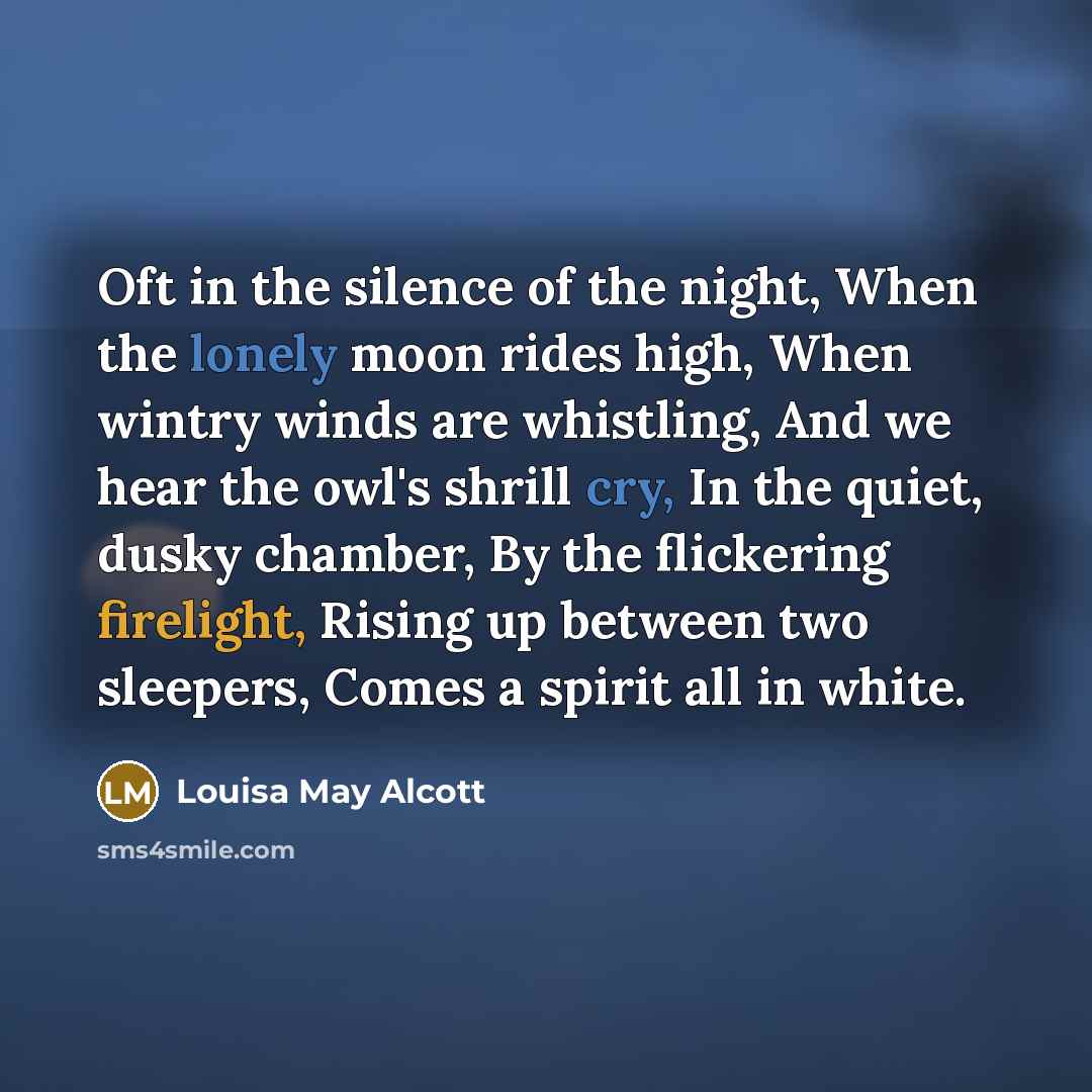 “Oft in the silence of the night, When the lonely…” quote by Louisa May Alcott