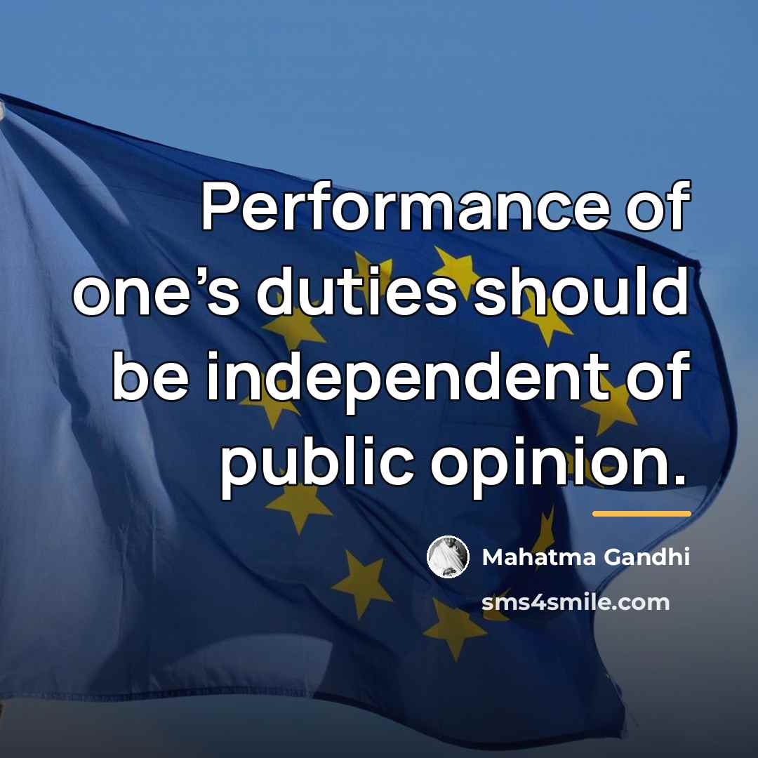 “Performance of one's duties should be independent of public opinion.…” quote by Mahatma Gandhi