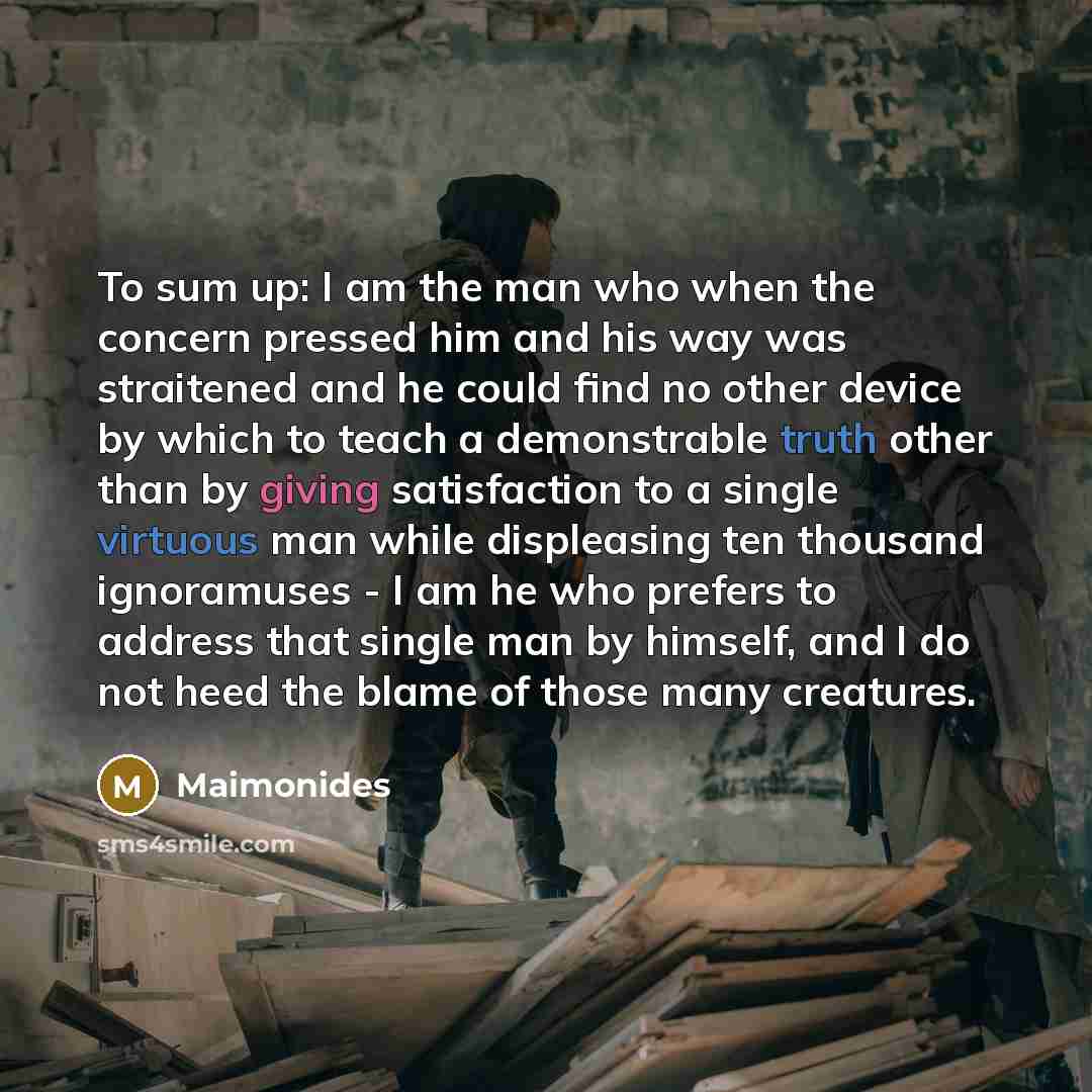“To sum up: I am the man who when the…” quote by Maimonides