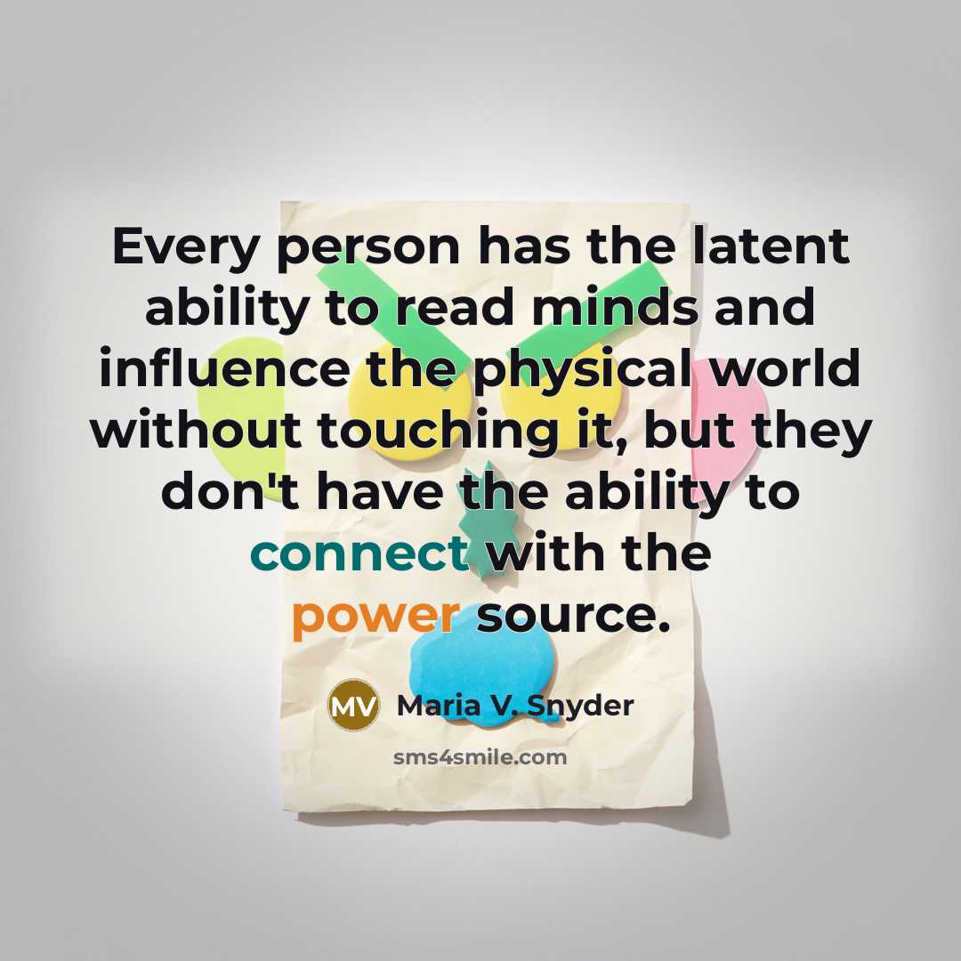 “Every person has the latent ability to read minds and…” quote by Maria V. Snyder