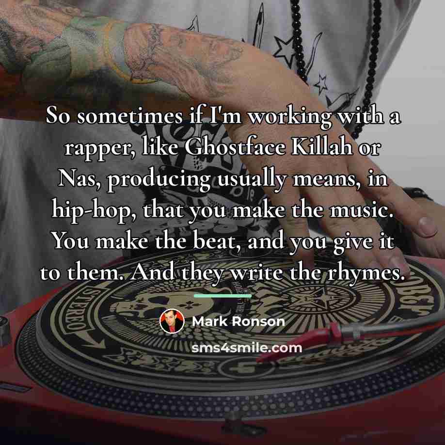 “So sometimes if I'm working with a rapper, like Ghostface…” quote by Mark Ronson