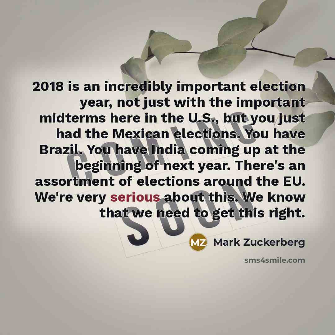 “2018 is an incredibly important election year, not just with…” quote by Mark Zuckerberg
