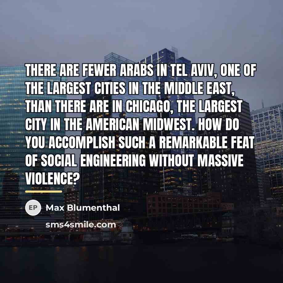 “There are fewer Arabs in Tel Aviv, one of the…” quote by Max Blumenthal