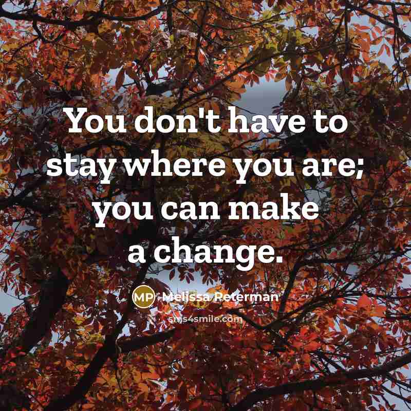 “You don't have to stay where you are; you can…” quote by Melissa Peterman