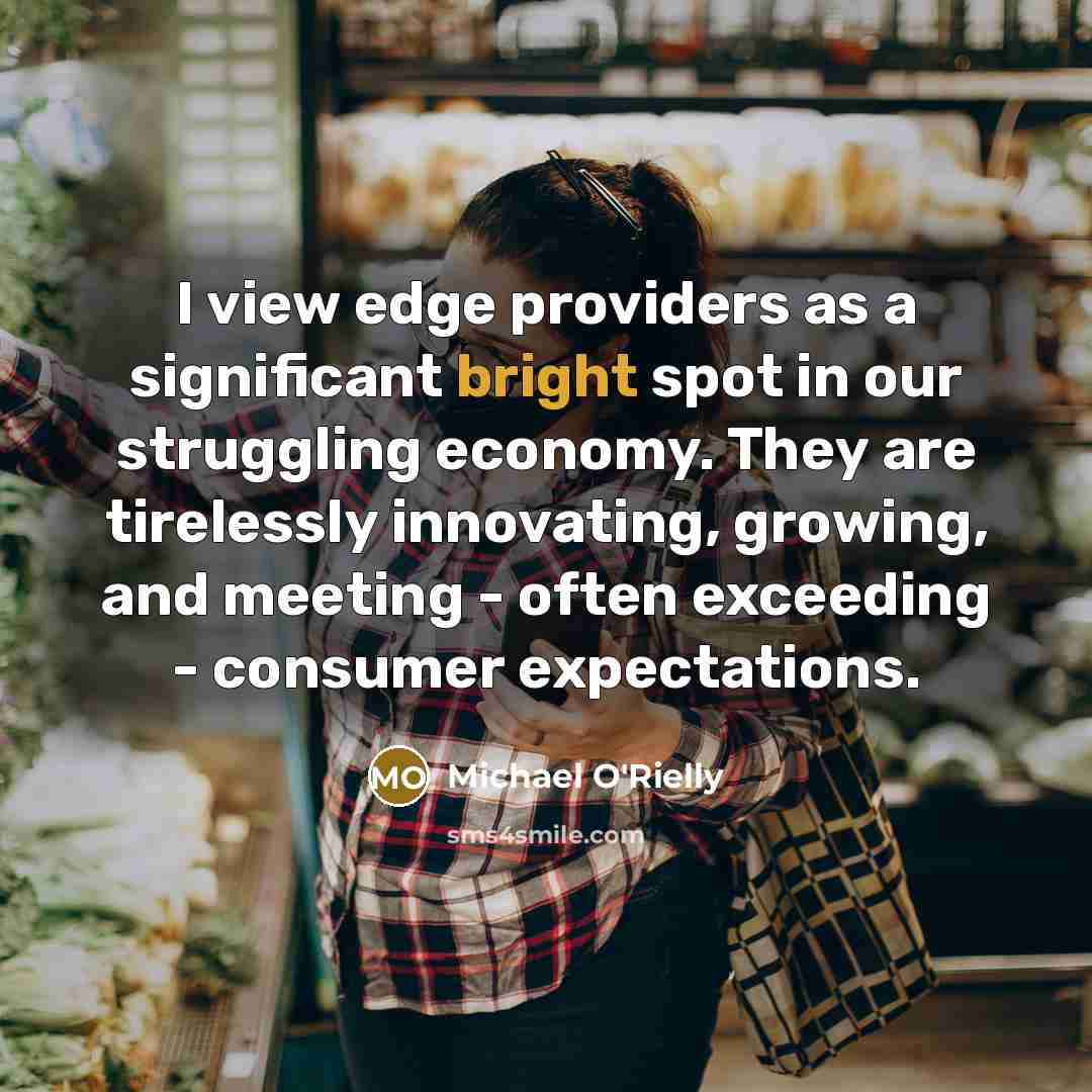 “I view edge providers as a significant bright spot in…” quote by Michael O'Rielly