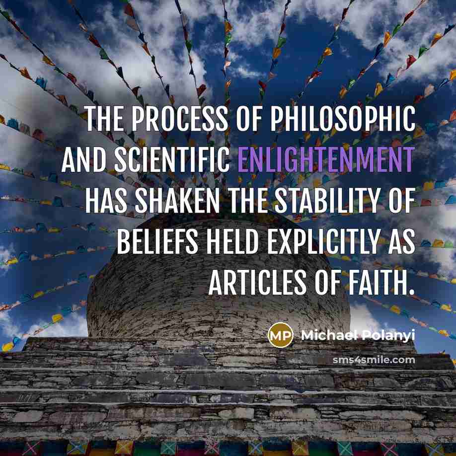 “The process of philosophic and scientific enlightenment has shaken the…” quote by Michael Polanyi