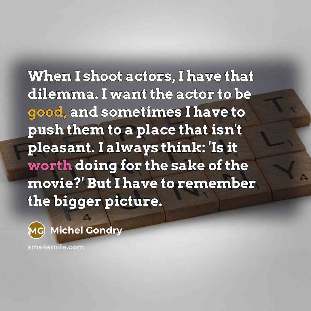 “When I shoot actors, I have that dilemma. I want…” quote by Michel Gondry