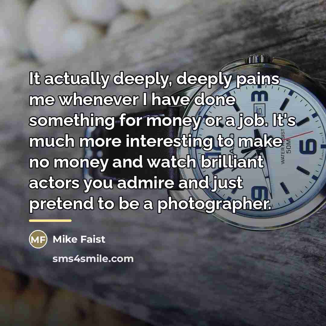 “It actually deeply, deeply pains me whenever I have done…” quote by Mike Faist