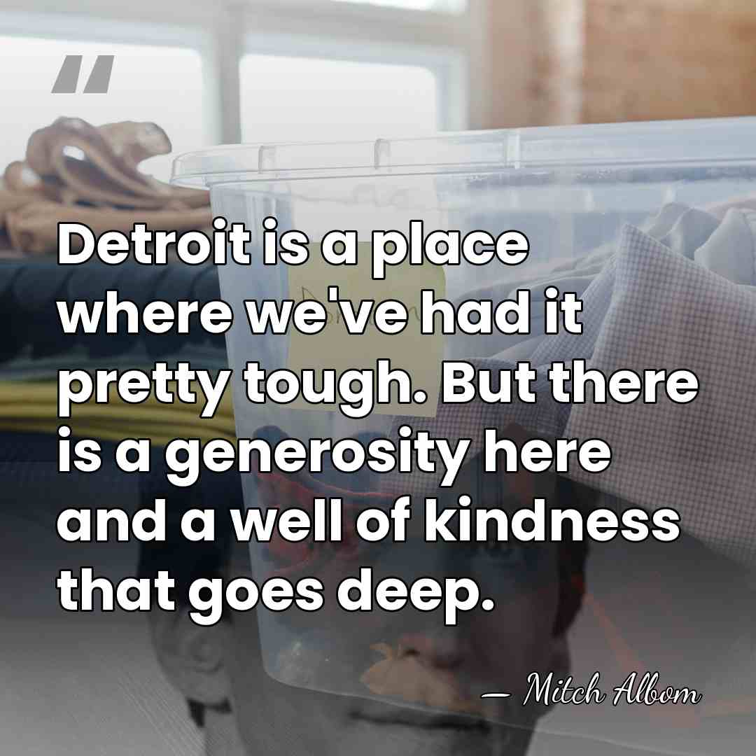 Detroit is a place where we've had it pretty tough. But there&hellip; - Mitch Albom