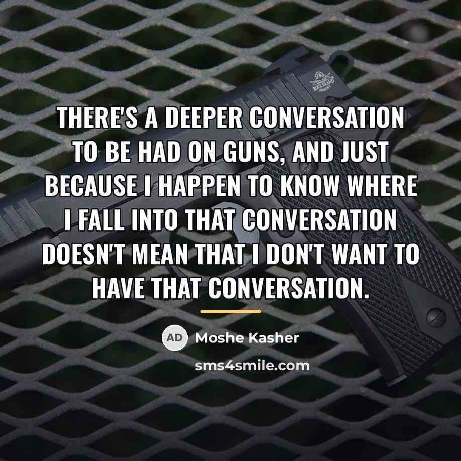 “There's a deeper conversation to be had on guns, and…” quote by Moshe Kasher