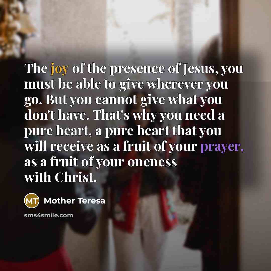“The joy of the presence of Jesus, you must be…” quote by Mother Teresa