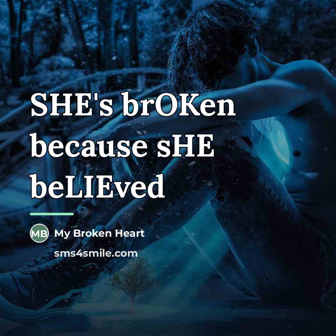 “SHE's brOKen because sHE beLIEved…” quote by My Broken Heart