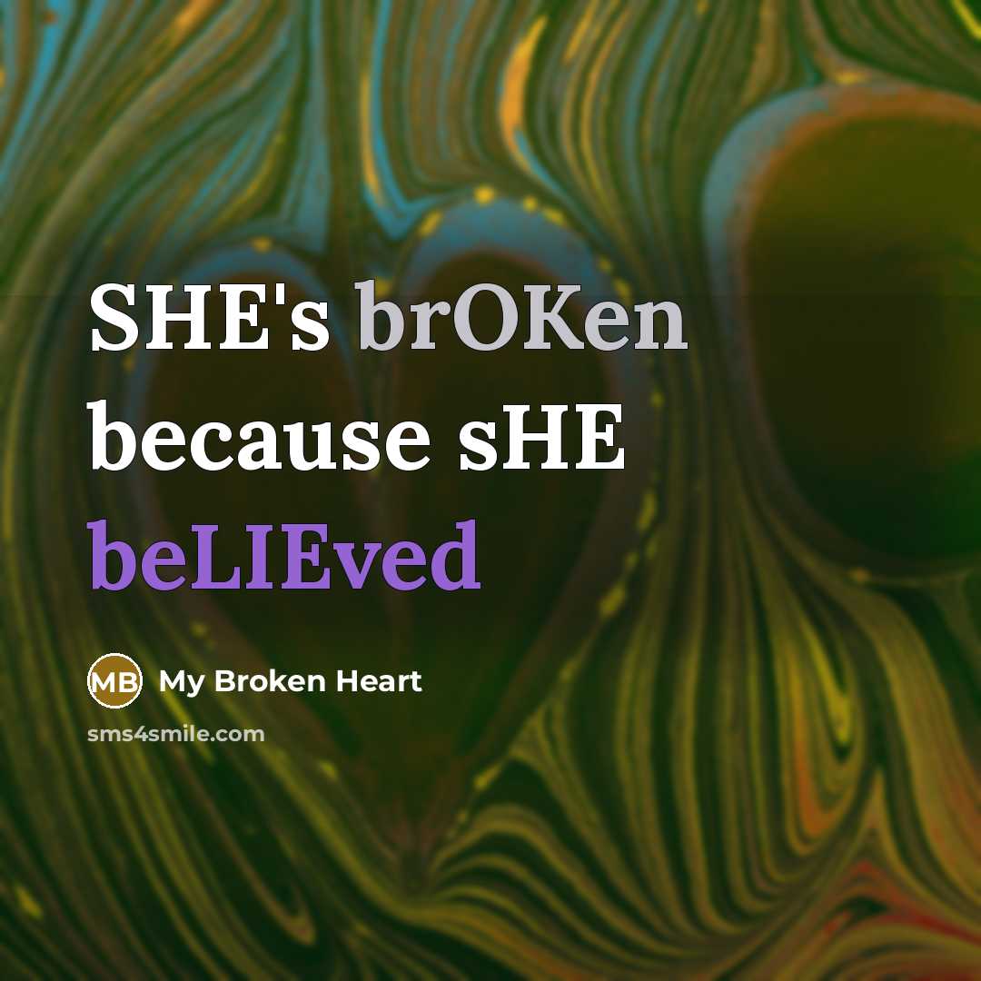 “SHE's brOKen because sHE beLIEved” quote by My Broken Heart