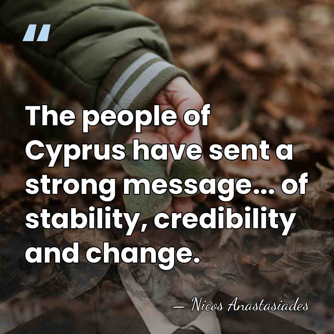 The people of Cyprus have sent a strong message... of stability, credibility&hellip; - Nicos Anastasiades