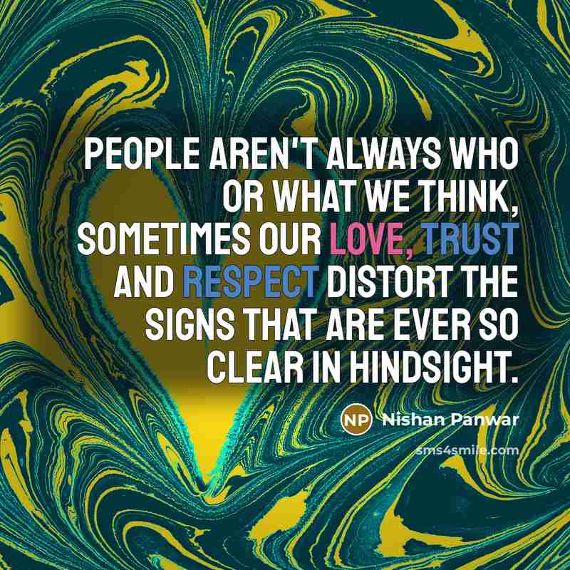 “People aren't always who or what we think, sometimes our…” quote by Nishan Panwar