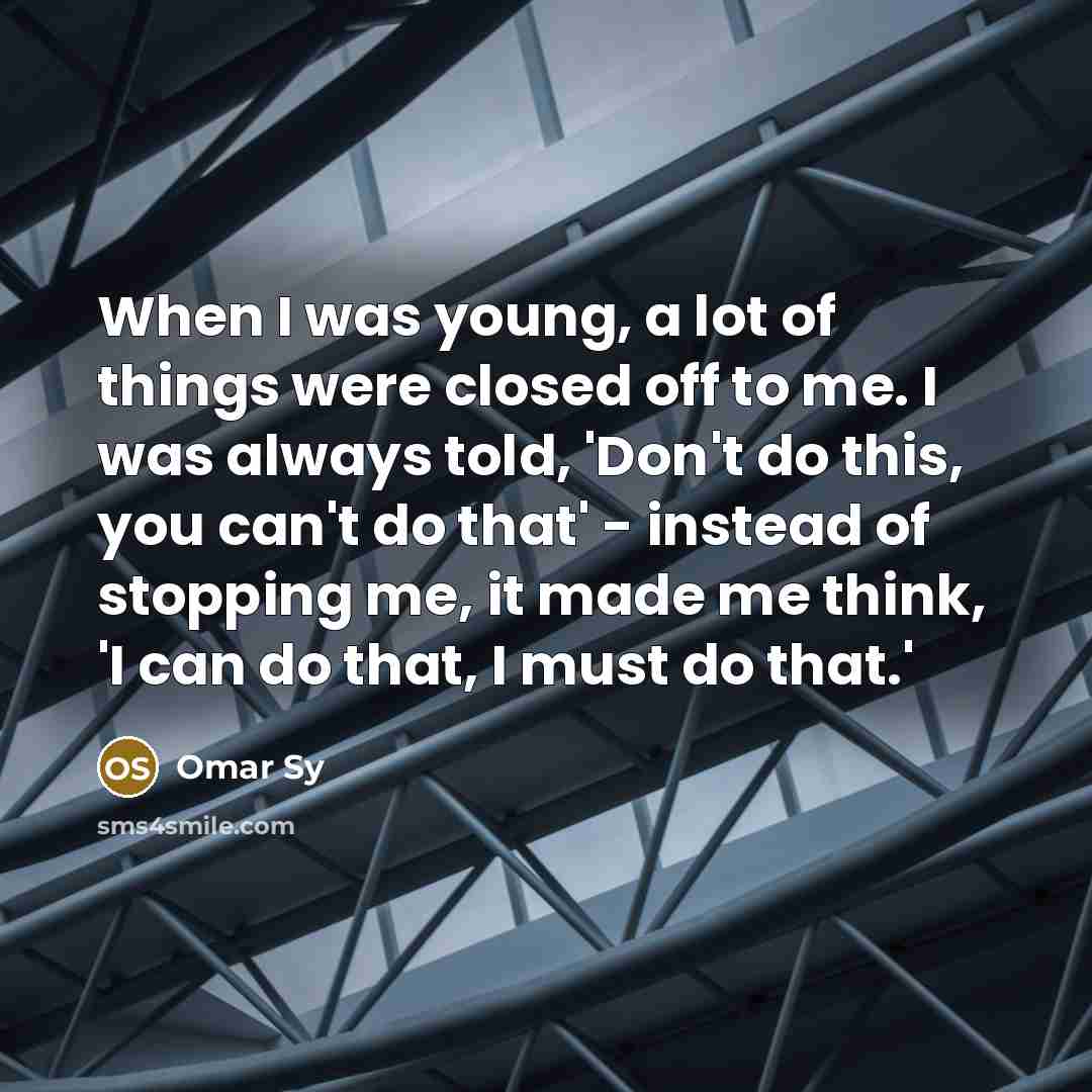 “When I was young, a lot of things were closed…” quote by Omar Sy