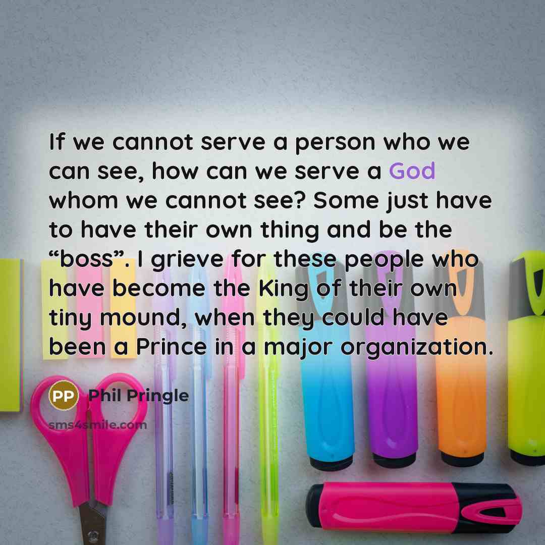 “If we cannot serve a person who we can see,…” quote by Phil Pringle