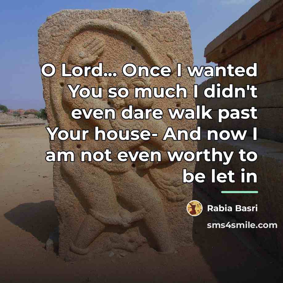 “O Lord... Once I wanted You so much I didn't…” quote by Rabia Basri