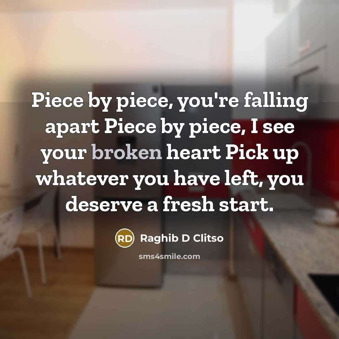 “Piece by piece, you're falling apart Piece by piece, I…” quote by Raghib D Clitso