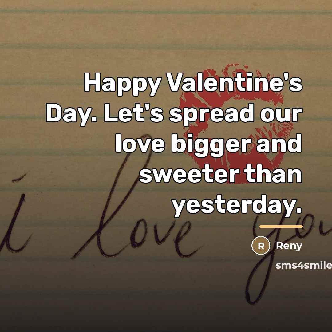 “Happy Valentine's Day. Let's spread our love bigger and sweeter…” quote by Reny