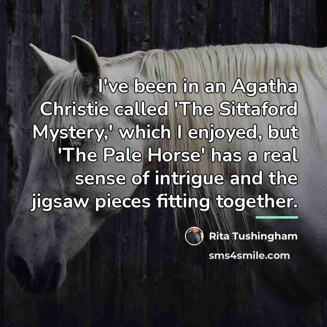 “I've been in an Agatha Christie called 'The Sittaford Mystery,'…” quote by Rita Tushingham