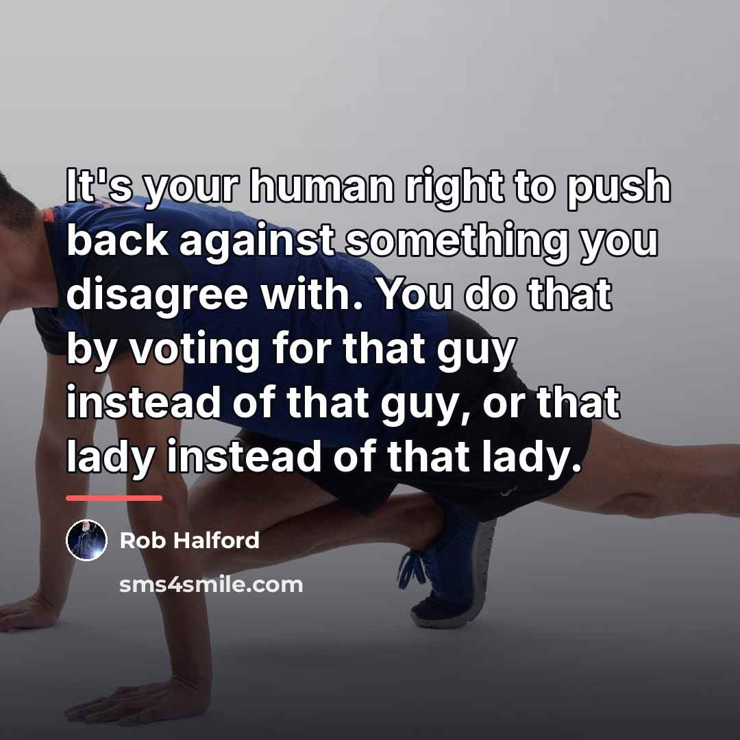 “It's your human right to push back against something you…” quote by Rob Halford